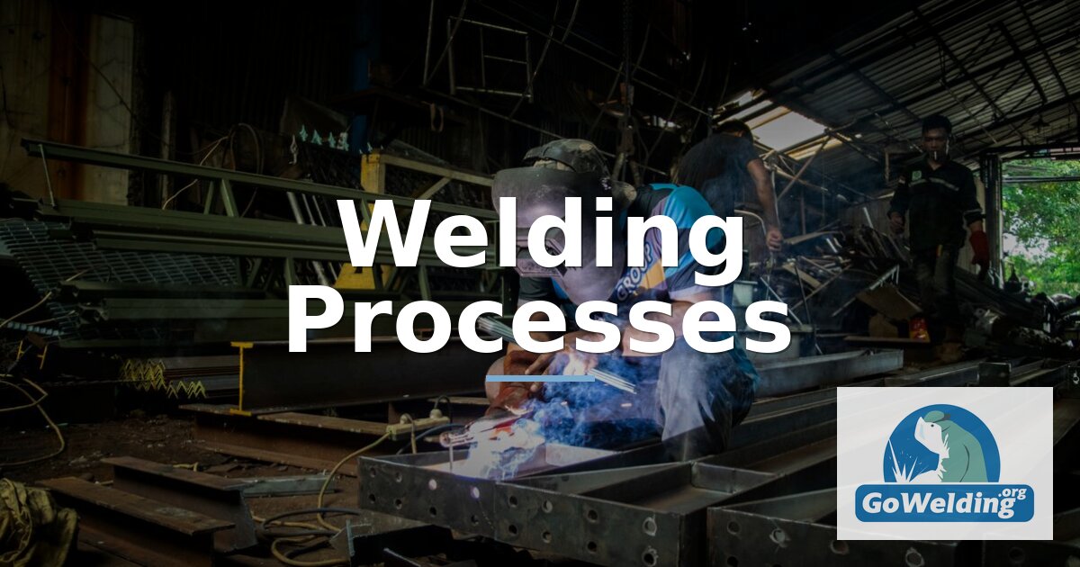 Welding Processes: What Is Welding? 4 Types Explained
