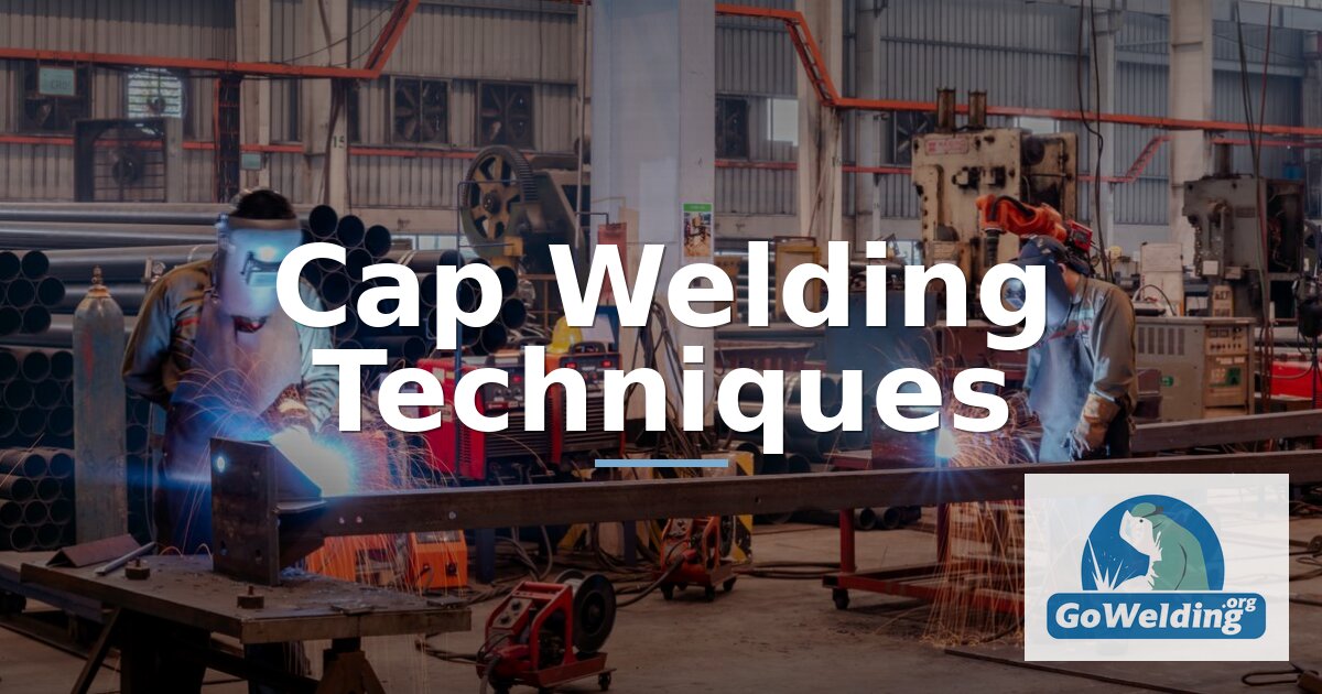 Capping Welding: Cap Weld Techniques for 6G Pipe Tests