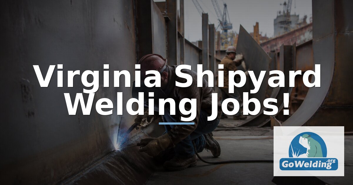 Virginia Shipyard Welding Jobs: Pay, Requirements & Shipyards
