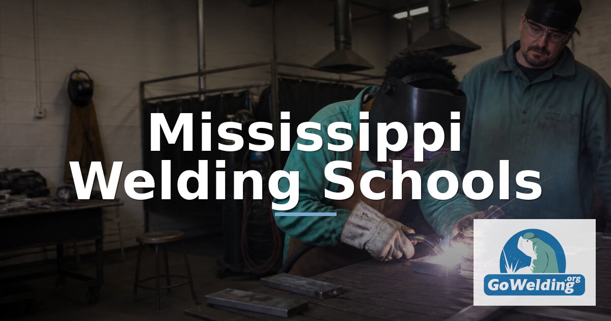 Best Welding Schools in Mississippi: Costs & Certifications