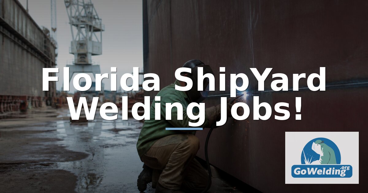 Florida Shipyard Welding Jobs: Ship Repair & Hiring Guide