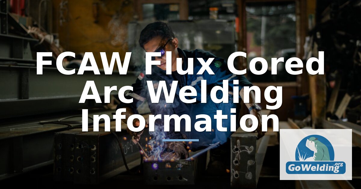 FCAW Guide: Flux Cored Arc Welding Settings & Technique