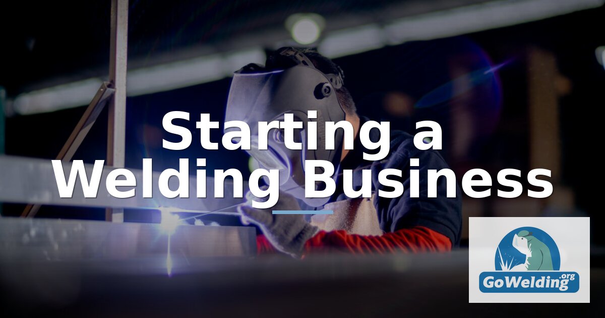 How to Start a Welding Business: Step-by-Step 2026 Guide