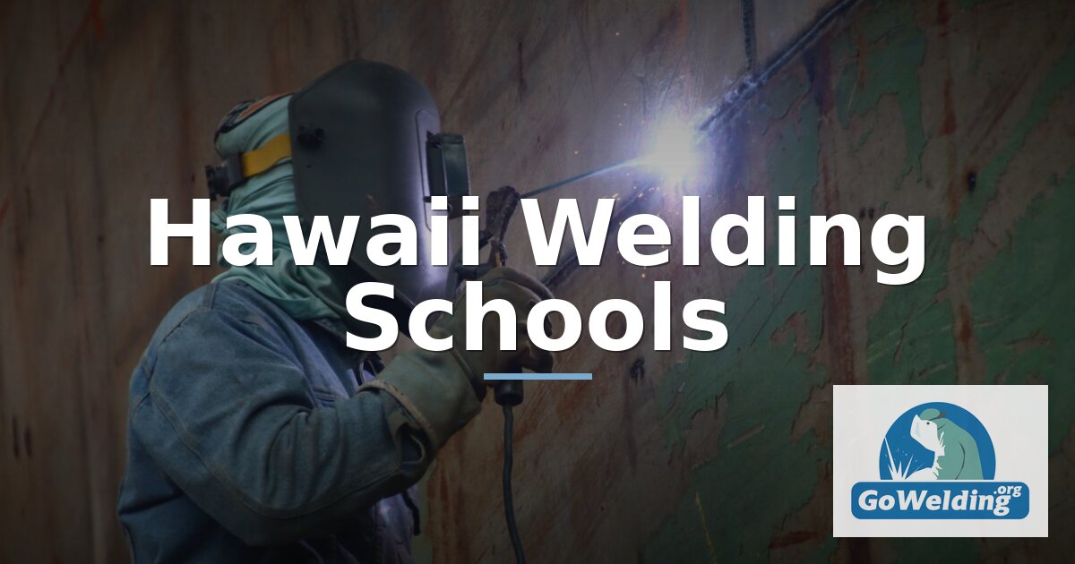 Best Welding Schools in Hawaii (2027) | GoWelding.org
