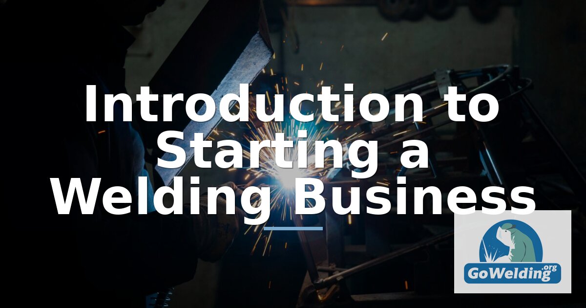 How to Start a Welding Business: A Practical Introduction
