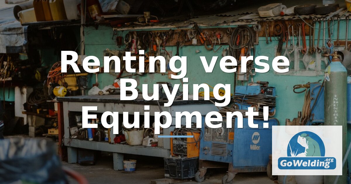 Renting vs Buying Welding Equipment: Cost & Lease Guide