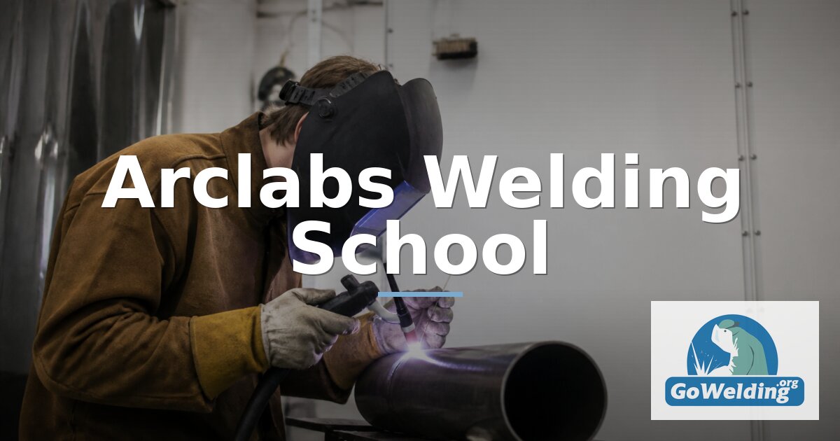 Arclabs Welding School: Welding Programs & Specializations
