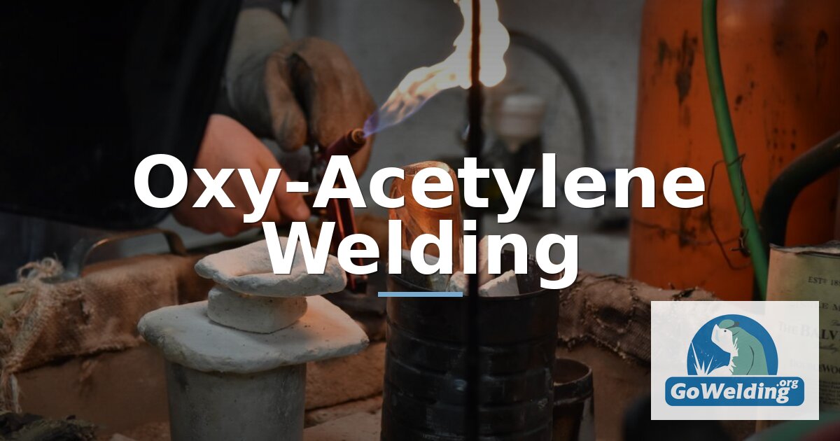 Oxy-Acetylene Welding Guide: Setup, Settings & Technique