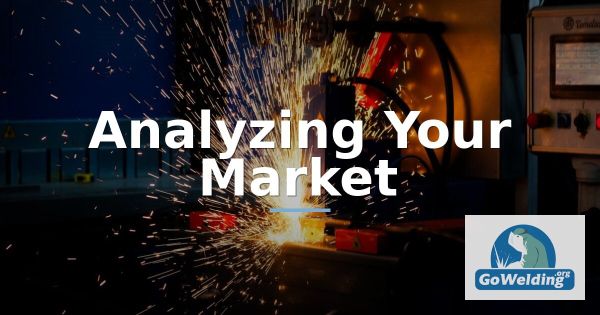 How to Analyze the Market for a Welding Business
