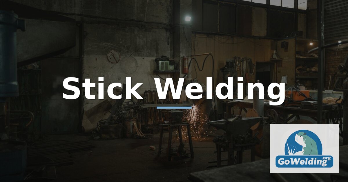 Stick Welding Basics: Complete SMAW Guide for Beginners