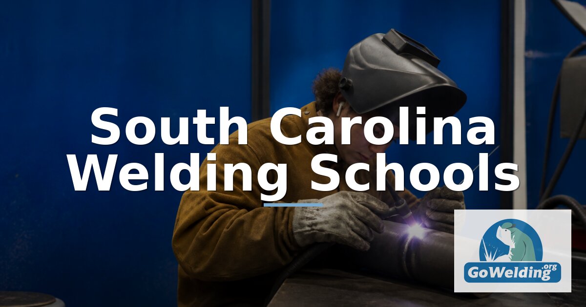 Best Welding Schools in South Carolina (2027) | GoWelding.org