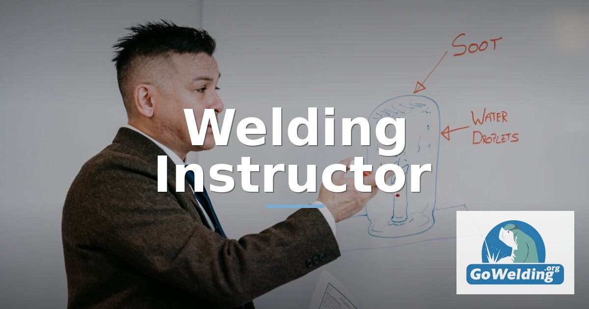 How to Become a Welding Instructor: Salary & Requirements