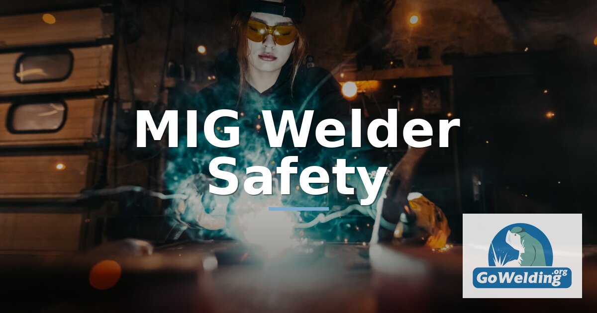 MIG Welding Safety: PPE, Ventilation & Precautions