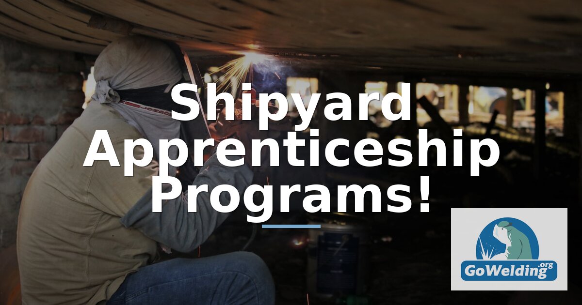 Shipyard Welding Apprenticeship Programs & How to Apply