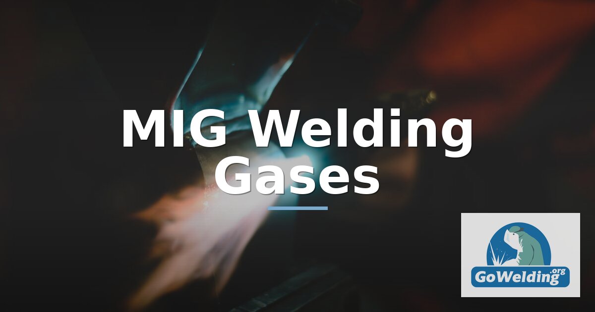 MIG Welding Gas Guide: Best C25, Argon & CO2 Mixes