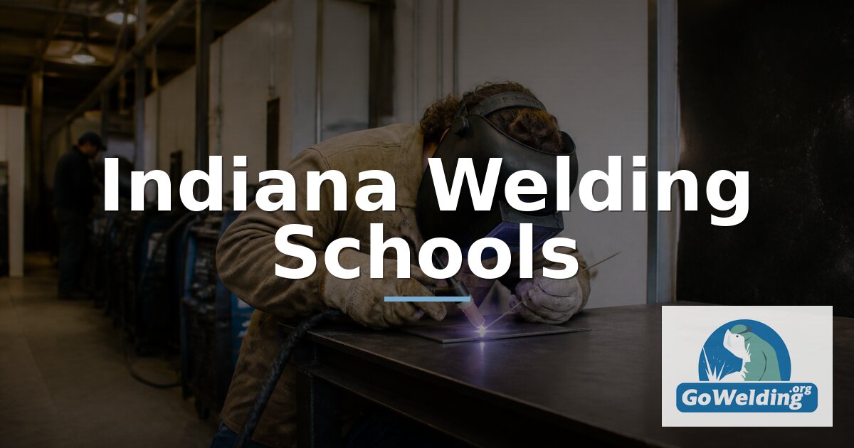 Best Welding Schools in Indiana – Costs & Certification