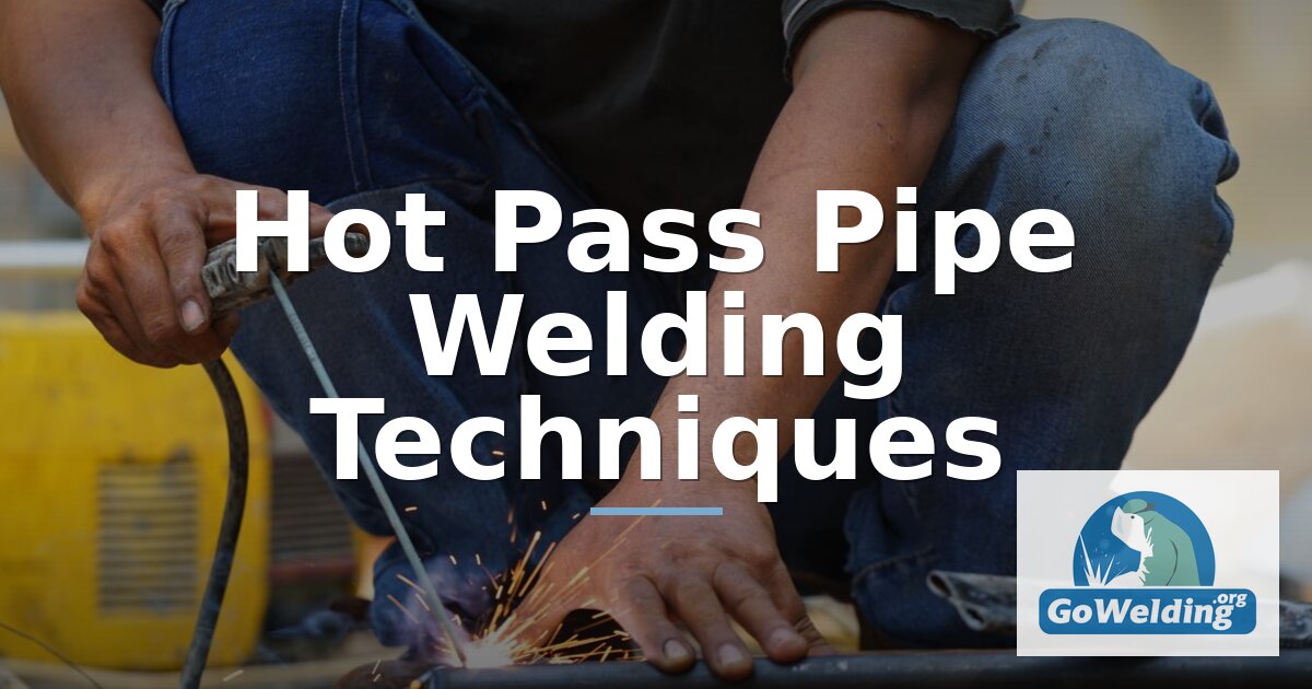 Hot Pass Welding: E7018 Technique and Rod Angles for 6G Pipe
