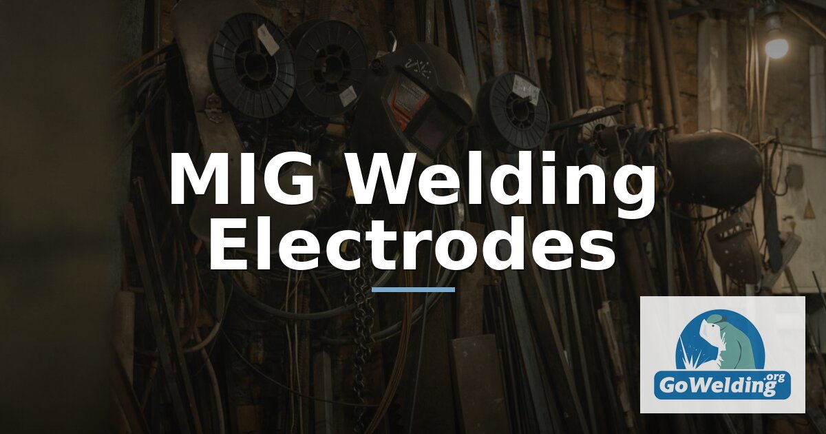 MIG Welding Electrode Guide: Wire Sizes, Settings & Charts