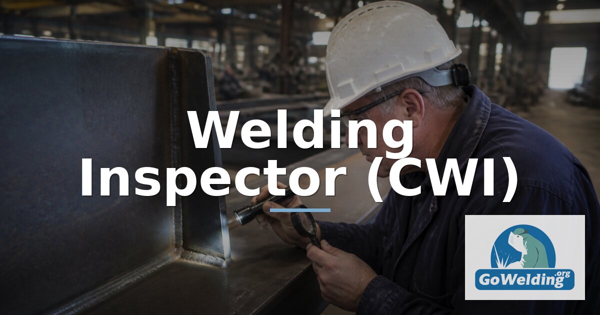 How to Become a Welding Inspector (CWI): Salary & Steps