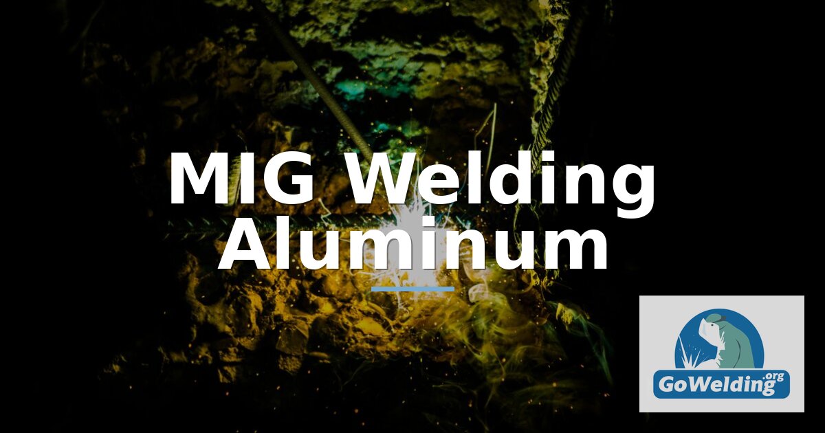 MIG Welding Aluminum: Settings, Wire & Gas Guide