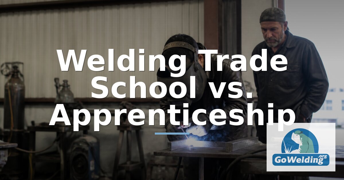 Welding Trade School vs Apprenticeship: Which Path Fits?