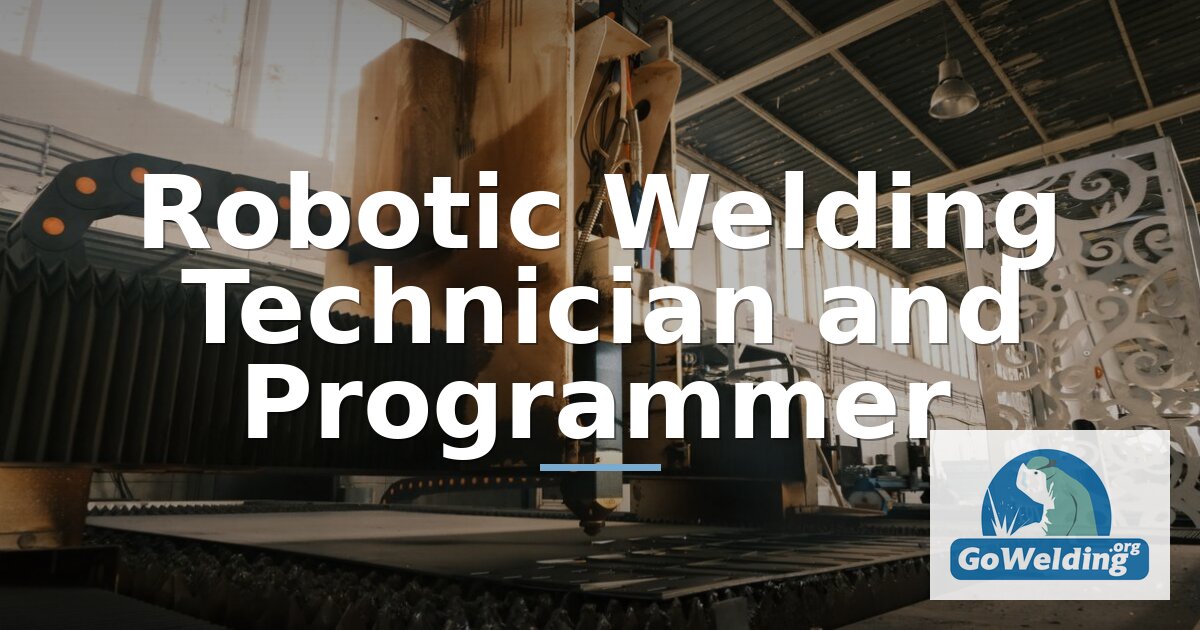 Robotic Welding Technician & Programmer Career Guide