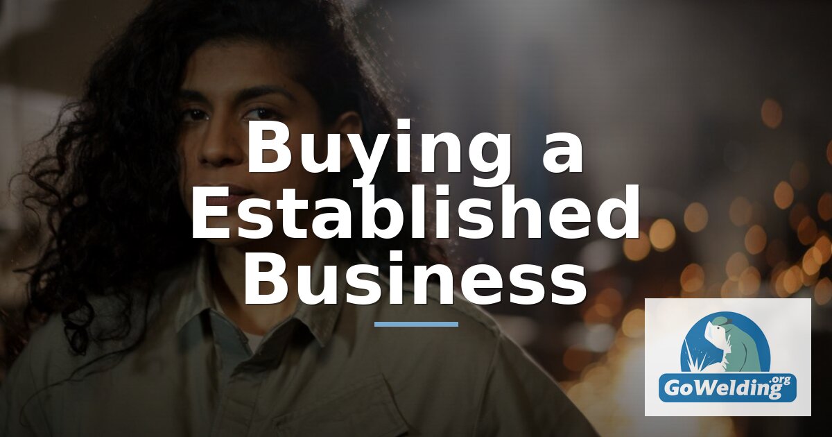 How to Buy an Established Welding Business | GoWelding.org