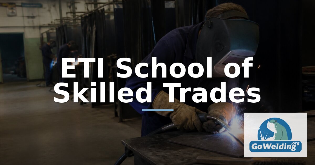ETI School of Skilled Trades Welding: Programs & Training