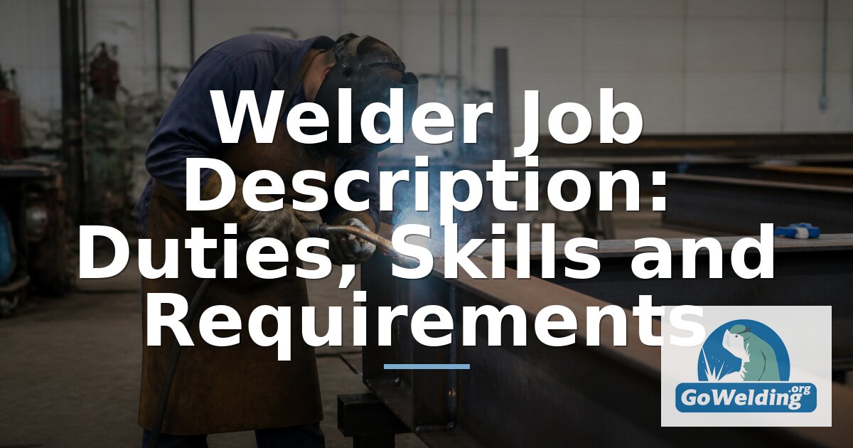 Welder Job Description: Duties, Skills & Requirements