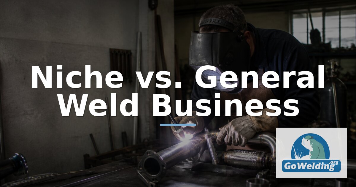 Niche Welding vs General Welding Business: Which Wins?