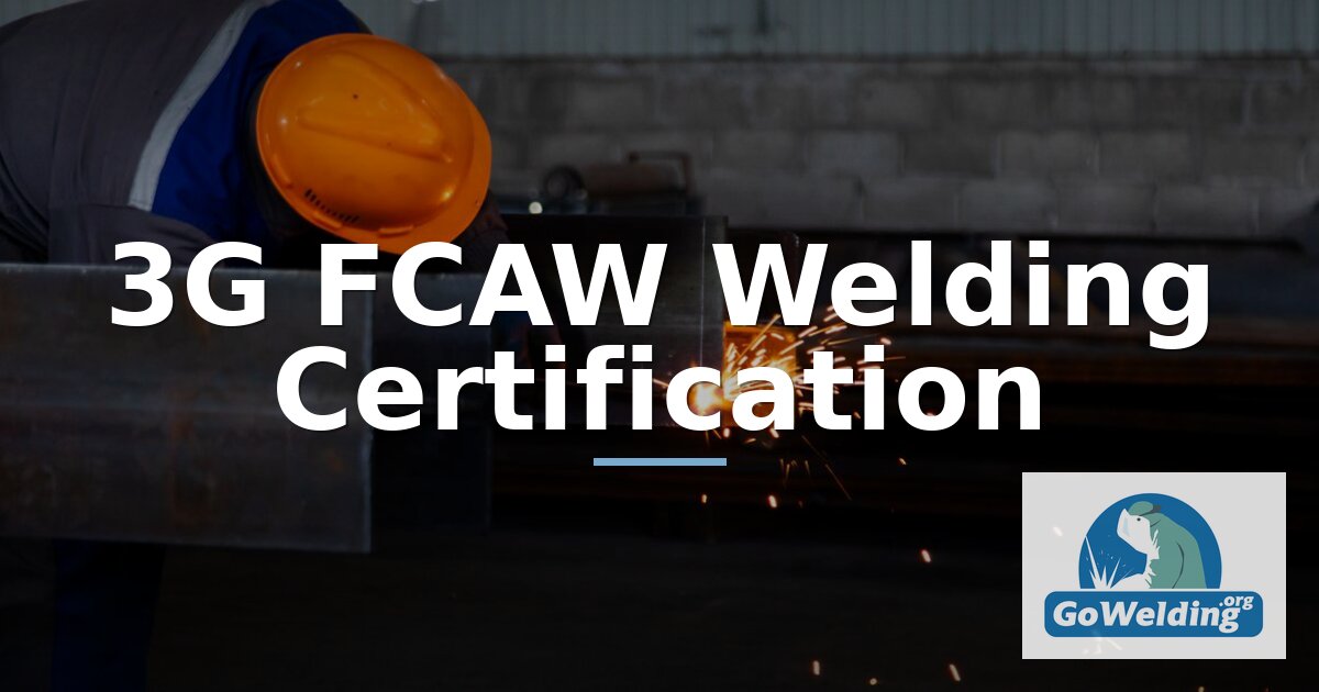 3G FCAW Weld Test: Pass Vertical-Up Certification