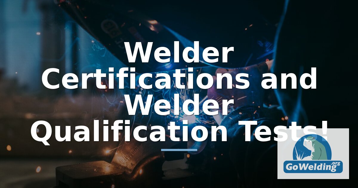 Welder Certification & Qualification Test Guide (AWS D1.1)