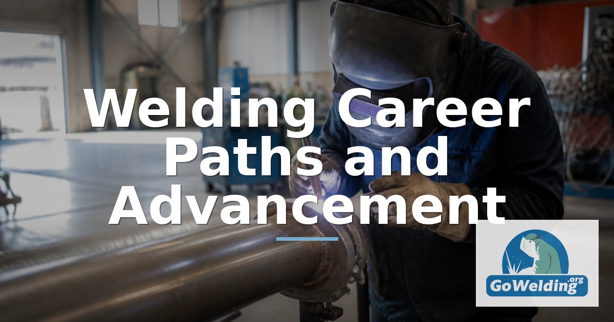 Welding Career Paths & Advancement Guide | GoWelding.org