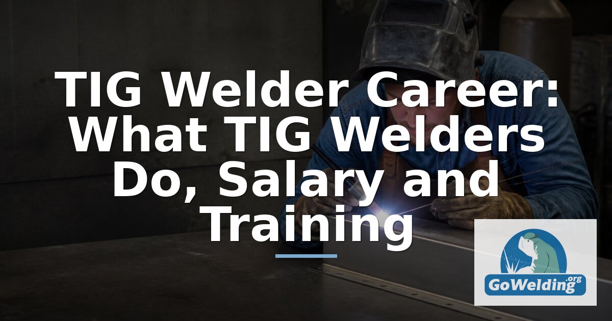 How to Become a TIG Welder: Career, Salary & Training