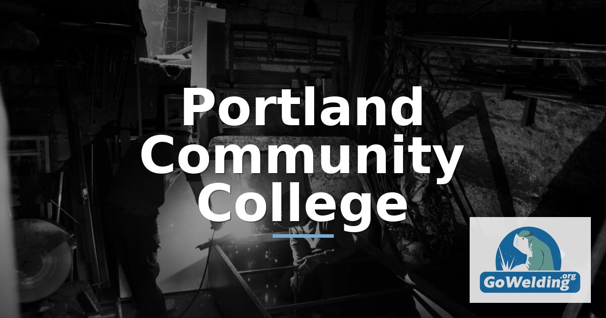 Portland Community College Welding Programs & Pathways