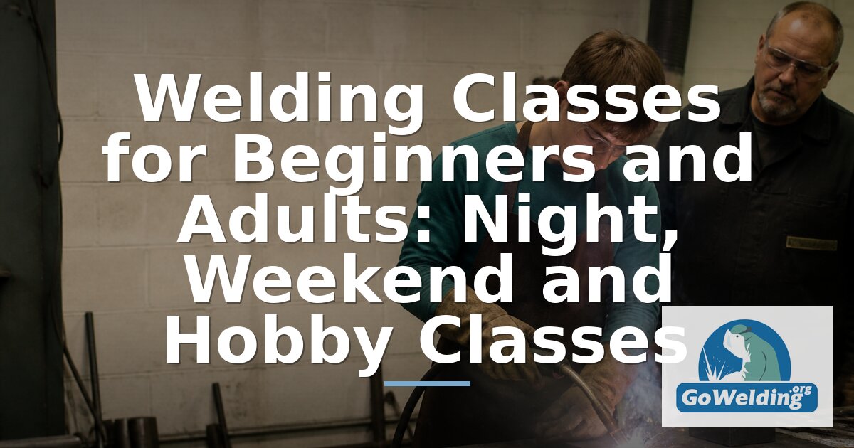 Welding Classes for Beginners & Adults: Nights & Weekends