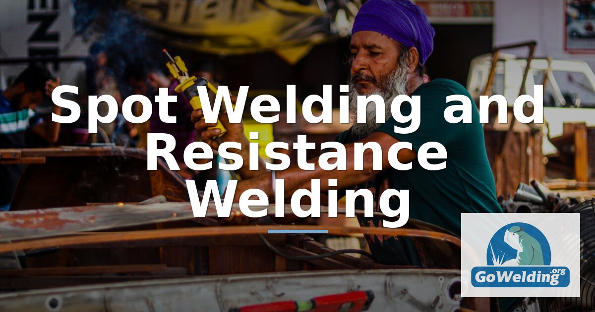 Spot Welding and Resistance Welding: Process, Settings & Uses