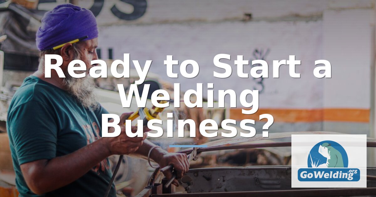 Ready to Start a Welding Business? Self-Assessment Guide