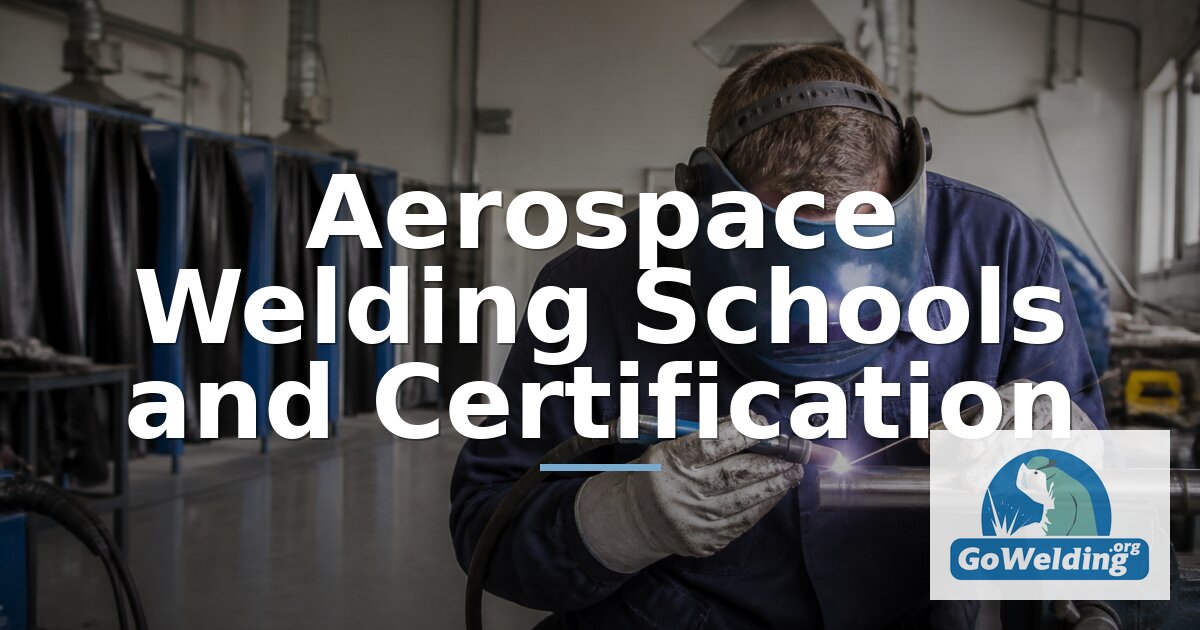 Aerospace Welding Schools & Certification | GoWelding.org