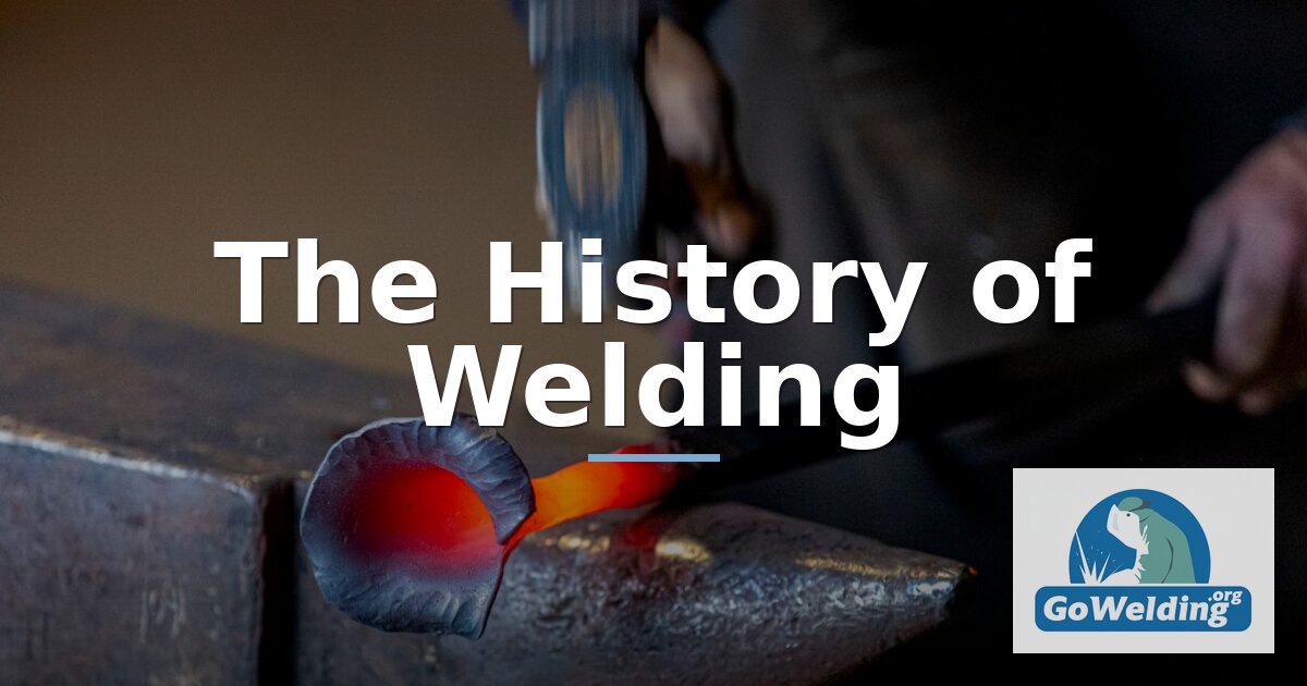 The History of Welding: Timeline, Inventions, and Evolution