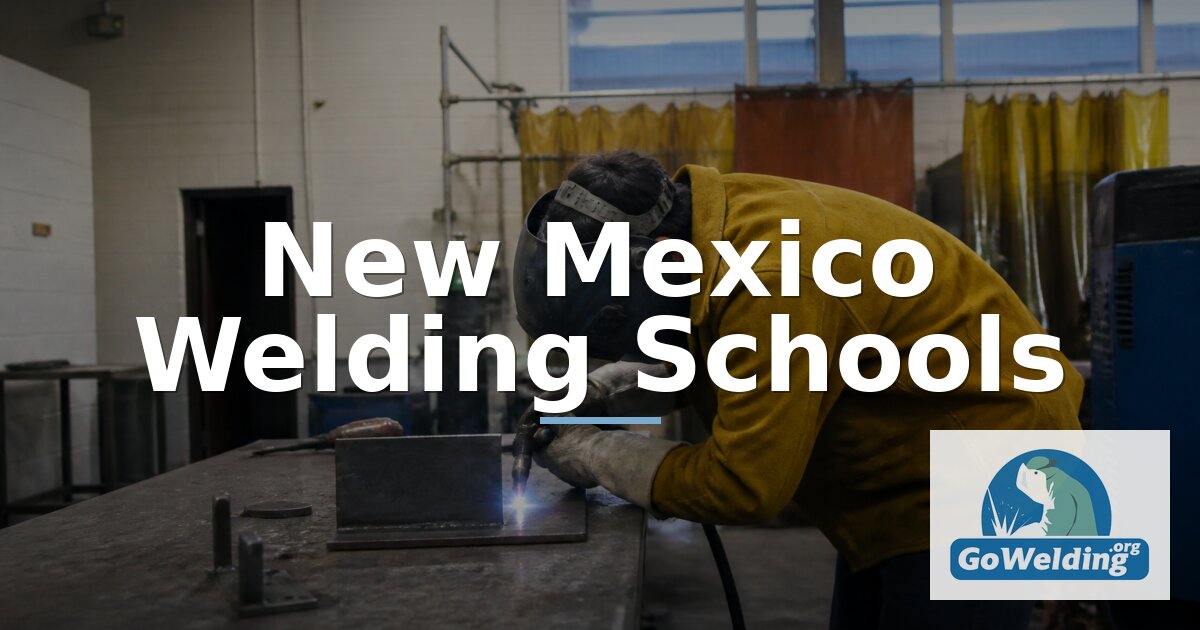 Best Welding Schools in New Mexico (Top NM Welding Classes)